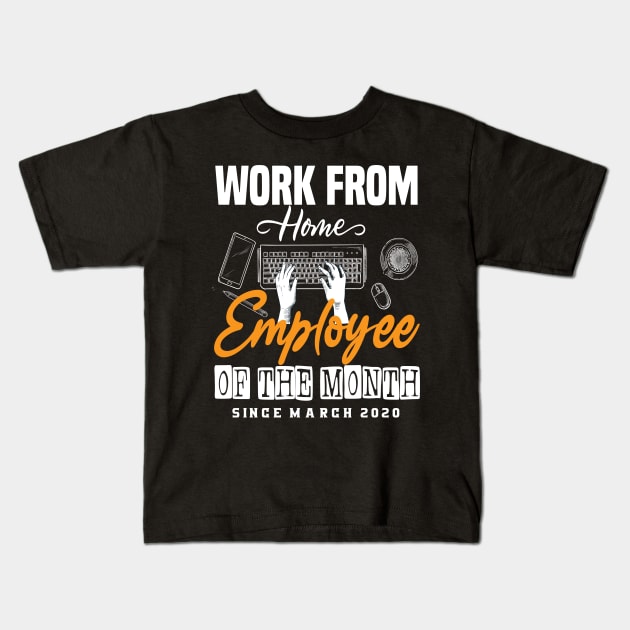 work from home employee of the month gift Kids T-Shirt by DODG99